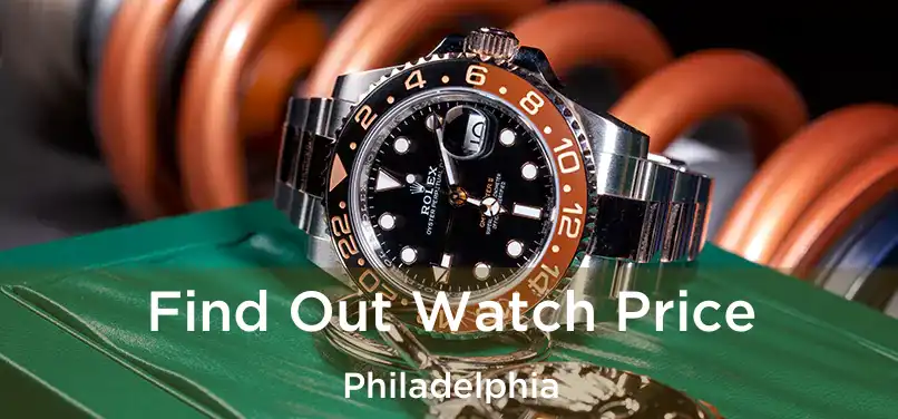  Find Out Watch Price Philadelphia