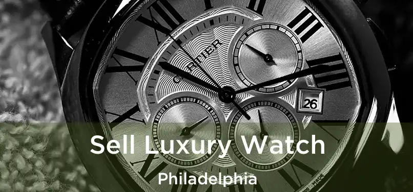  Sell Luxury Watch Philadelphia