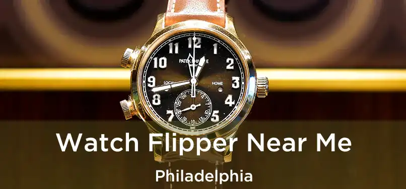  Watch Flipper Near Me Philadelphia