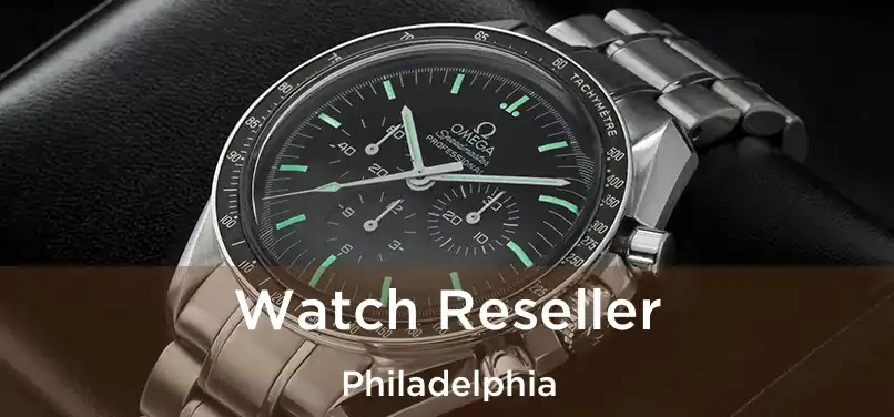  Watch Reseller Philadelphia